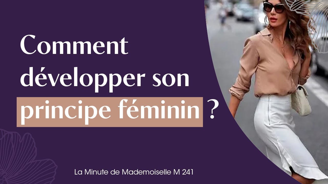 Comment développer son principe féminin ? - La Minute de Mademoiselle M241