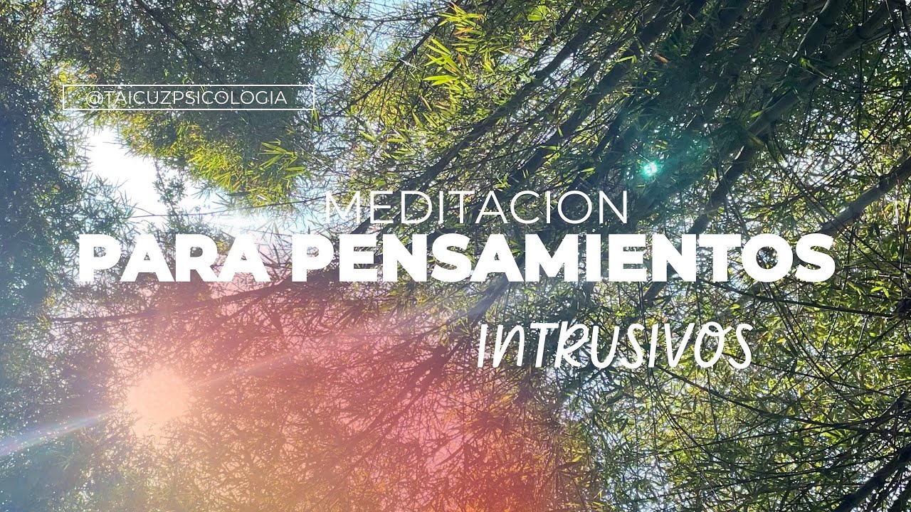 Meditación para pensamientos intrusivos