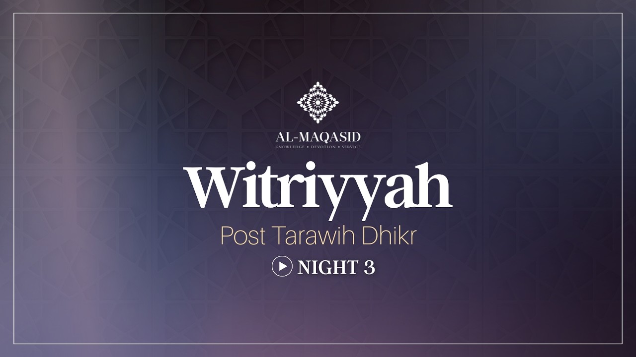 Witriyya - Post Tarawih Dhikr - Night 3 | Ramadan 2026