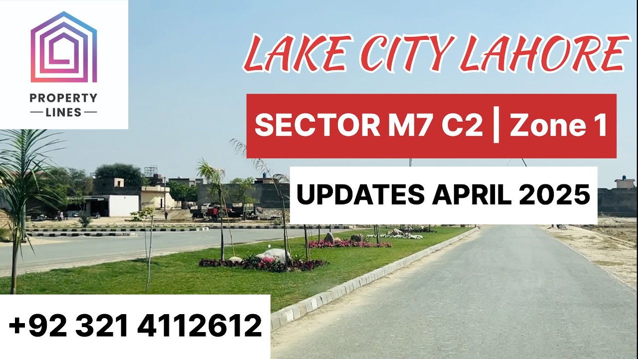 SECTOR M7 C2 | Zone 1 – STREET VIEW & PROGRESS | LAKE CITY LAHORE | APRIL 2025