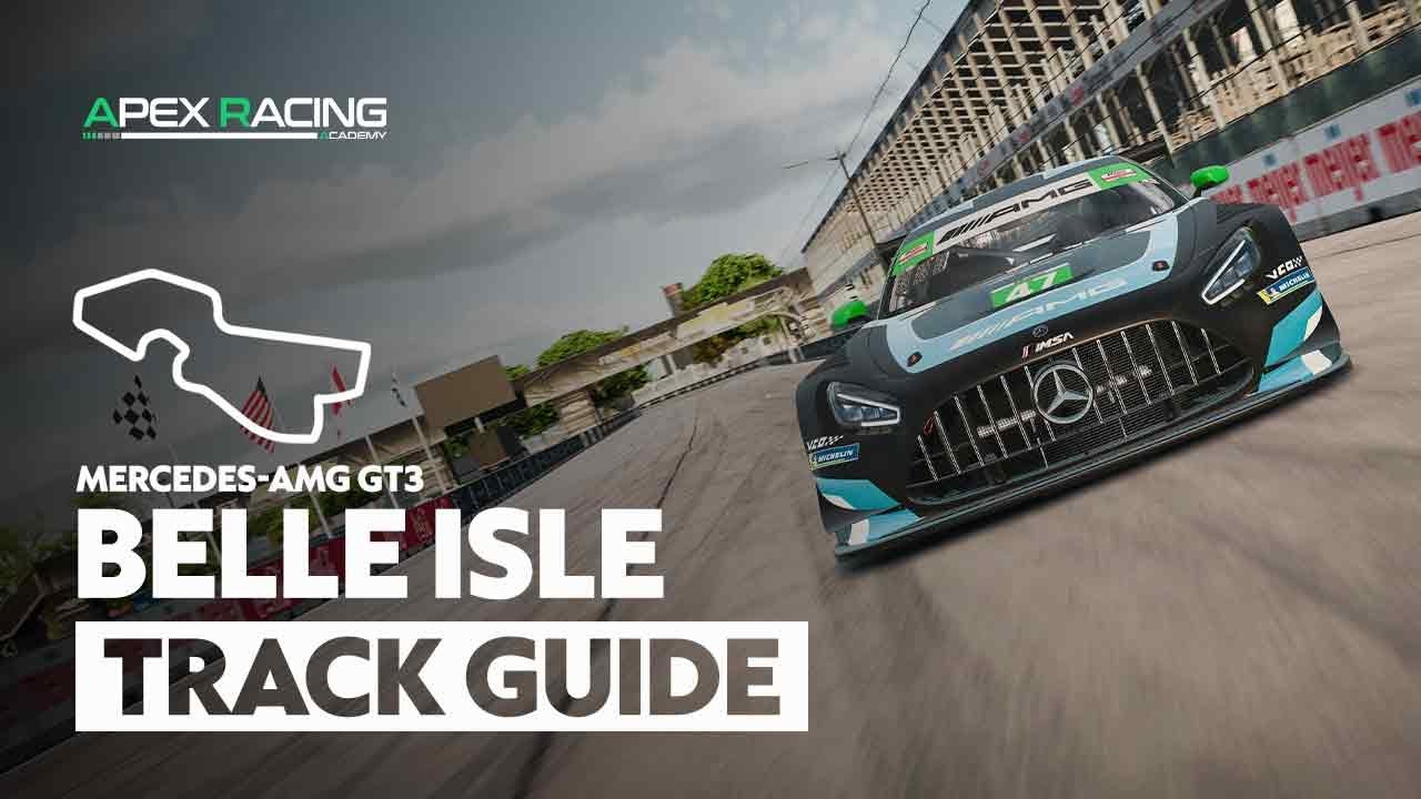 Mercedes-AMG GT3 Belle Isle Track Guide | Apex Racing Academy