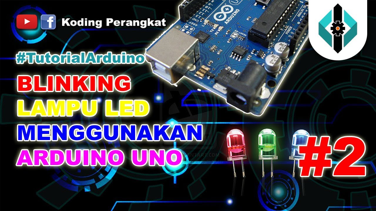 Part 2 - Blinking LED Arduino ( Cara Asyik Bermain dengan Lampu LED )