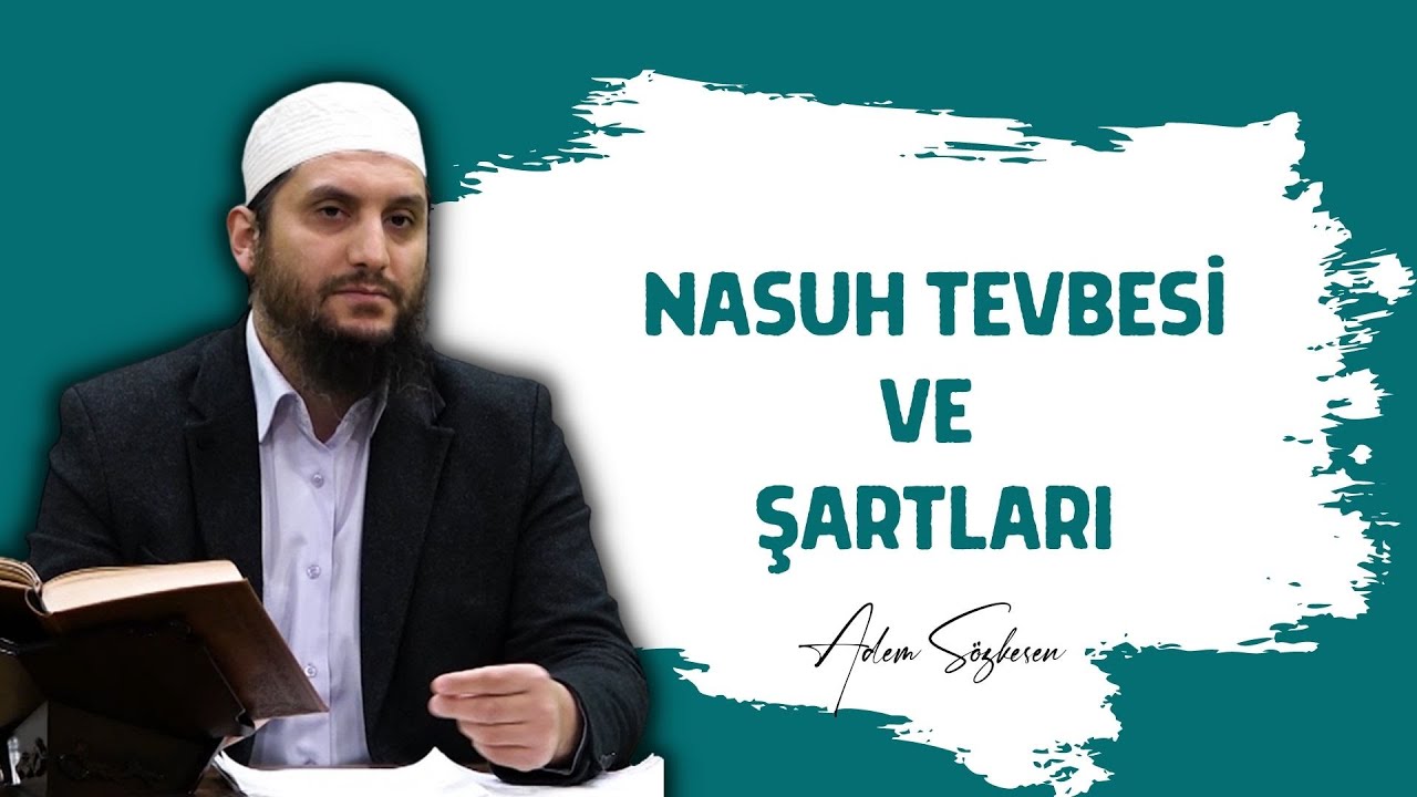 Nasuh Tevbesi ve Şartları - Adem Sözkesen