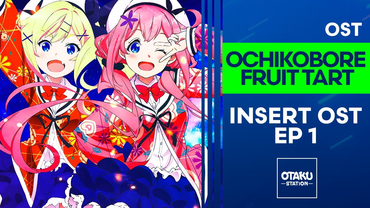 OCHIKOBORE FRUIT TART  / OST / INSERT OST EP 1