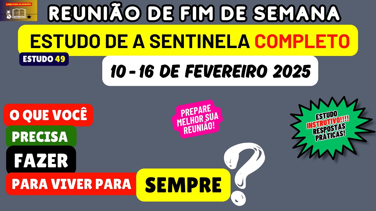 O que você precisa FAZER para viver para sempre? A Sentinela semana 10-16 de fevereiro 2025