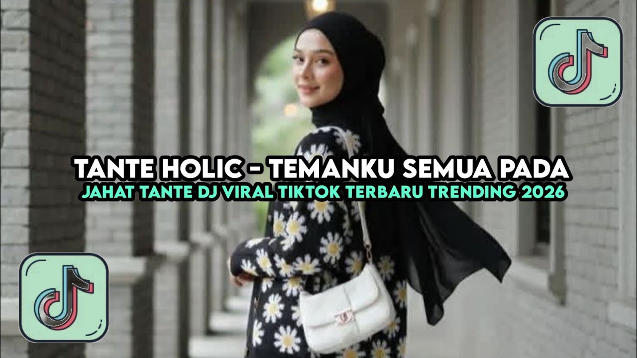 DJ TREND TANTE HOLIC - TEMANKU SEMUA PADA JAHAT TANTE VIRAL TIKTOK TERBARU TRENDING 2026