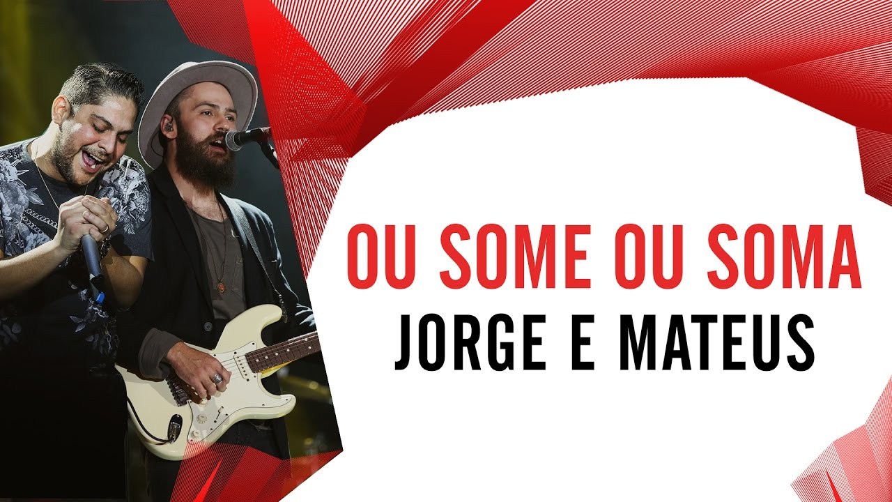 Ou Some ou Soma - Jorge e Mateus - Villa Mix São Paulo 2016 ( Ao Vivo )