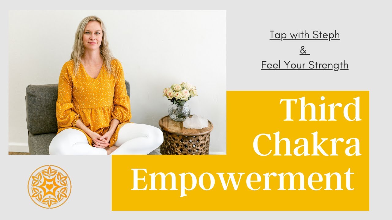 EFT Tapping for THIRD CHAKRA - Tapping with Steph Dodds