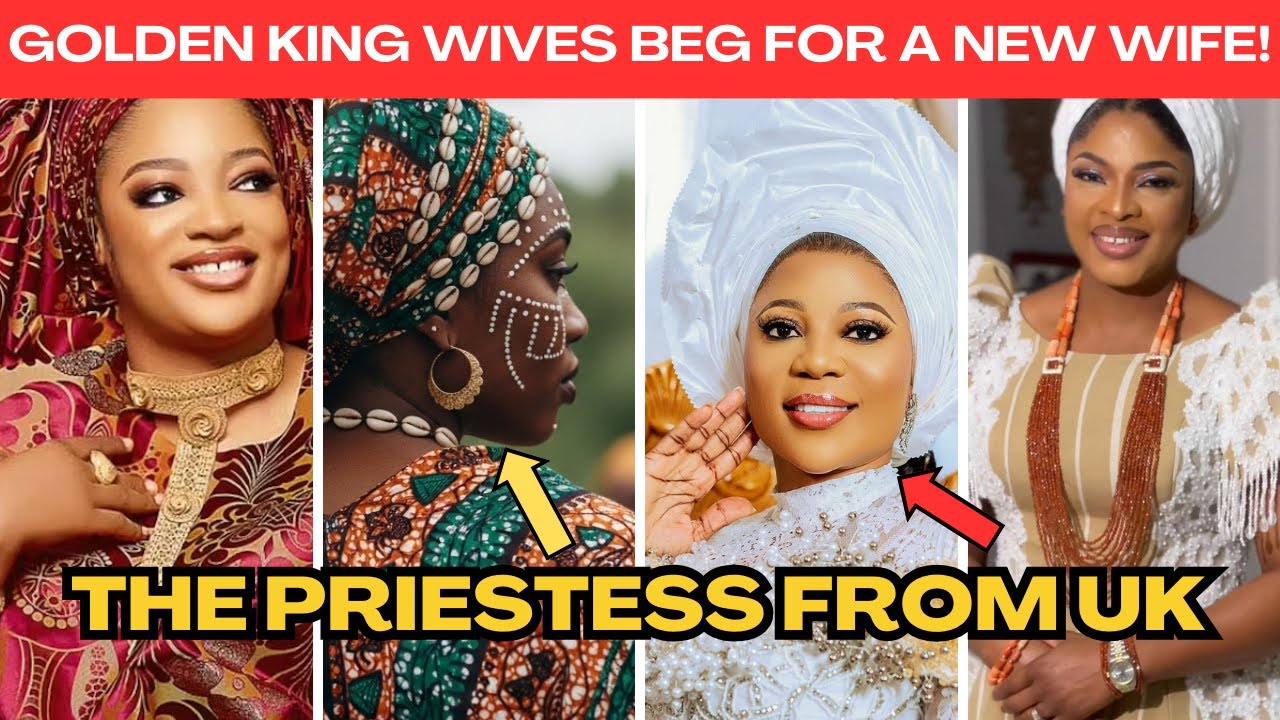 THE PRIESTESS FROM THE UK WHY THE GOLDEN KING’S WIVES ARE DESPERATE FOR ADETUTU’S RETURN!