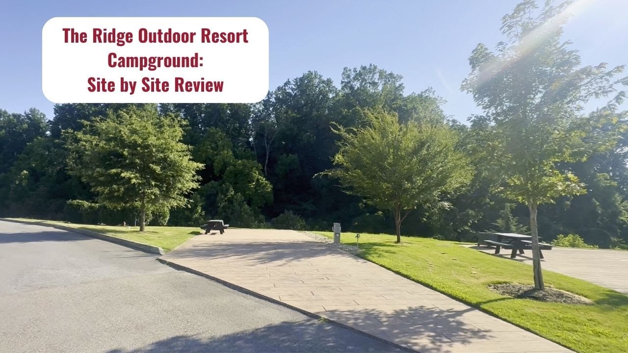 The Ridge Outdoor Resort Campground: Site by Site Tour and Review