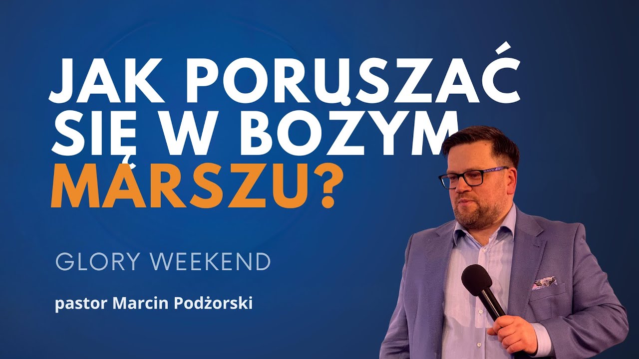 Jak poruszać się w marszu Bożym? | pastor Marcin Podżorski | Glory weekend 27.02.2026 cz.2