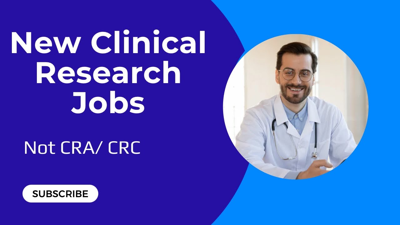 Beyond CRC/CRA: Modern Clinical Research Jobs you Should know!