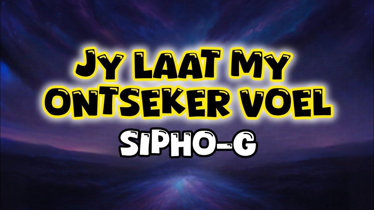 Sipho-G - Jy Laat My Ontseker Voel. (Lyrics)
