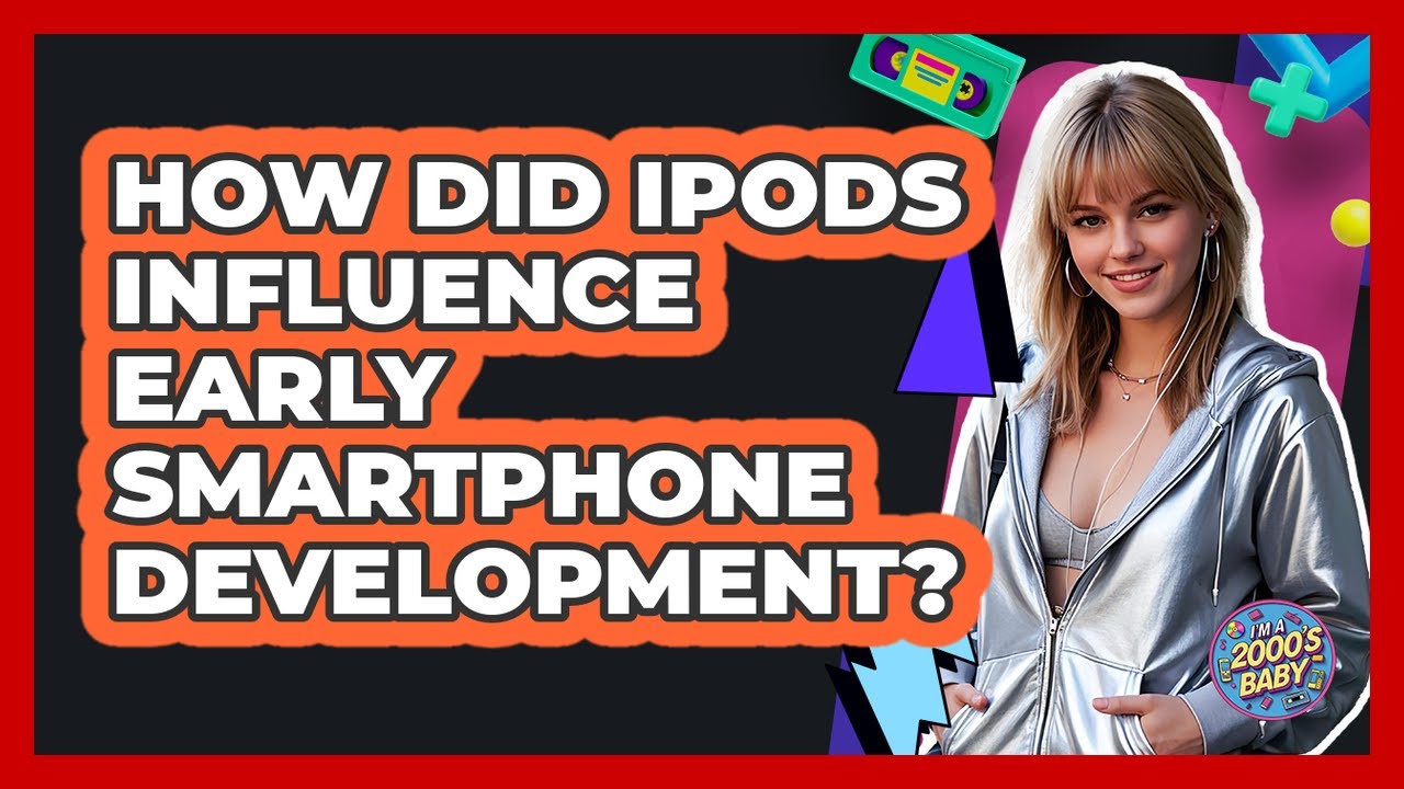 How Did iPods Influence Early Smartphone Development? - I'm a 2000s Baby