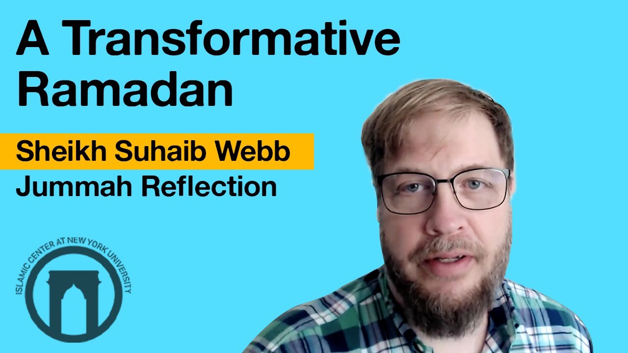A Transformative Ramadan | Sheikh Suhaib Webb | Jummah Reflection