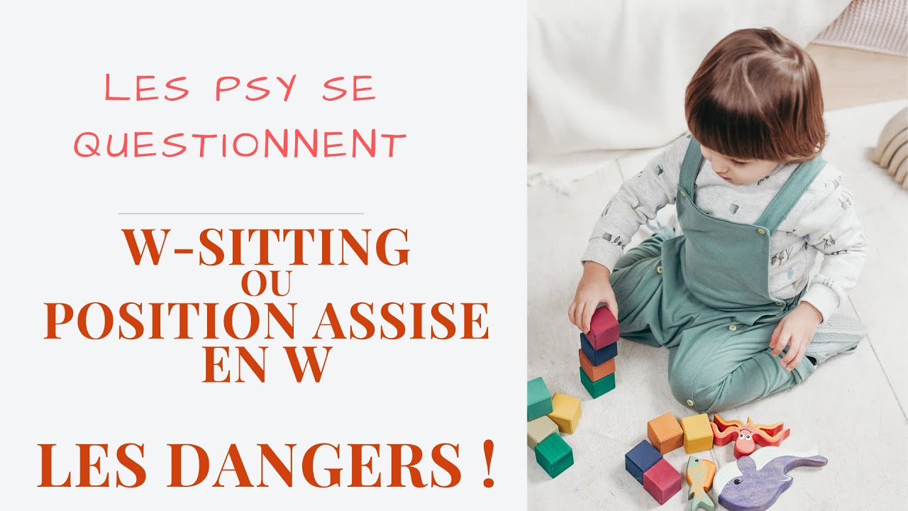 W-sitting ou position assise en W Les dangers !