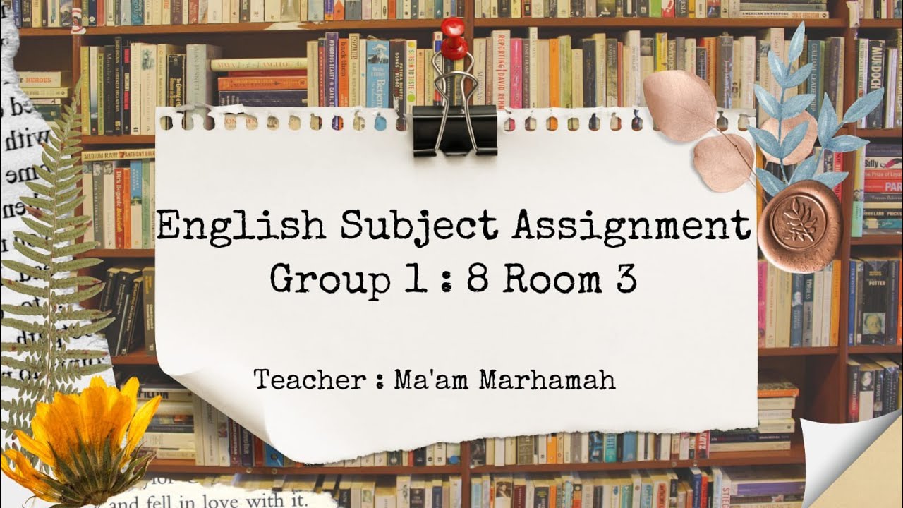 English Subject Assignment — Group 1 8 Room 3. 🙌🏻🌟