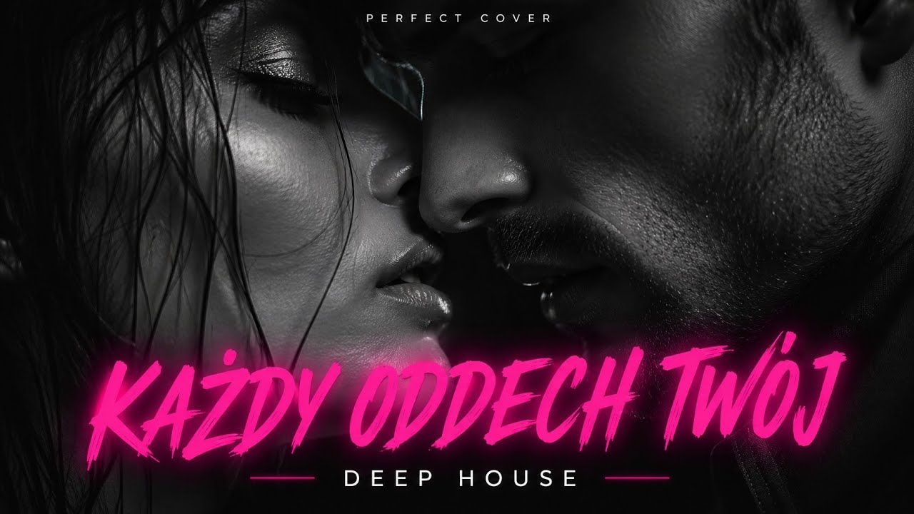 Perfect - Każdy oddech Tw&oacute;j (Deep House Cover)