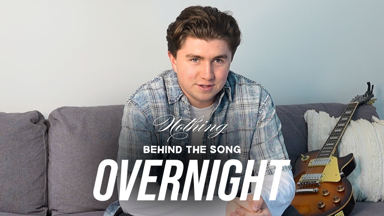 Overnight - Nothing (Behind The Song Part 3)