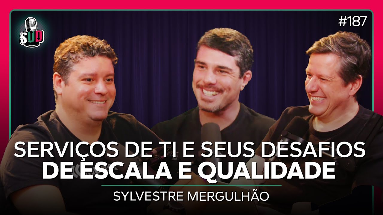 EP 187 - Serviços de TI e seus desafios de escala e qualidade - Sylvestre Mergulhão