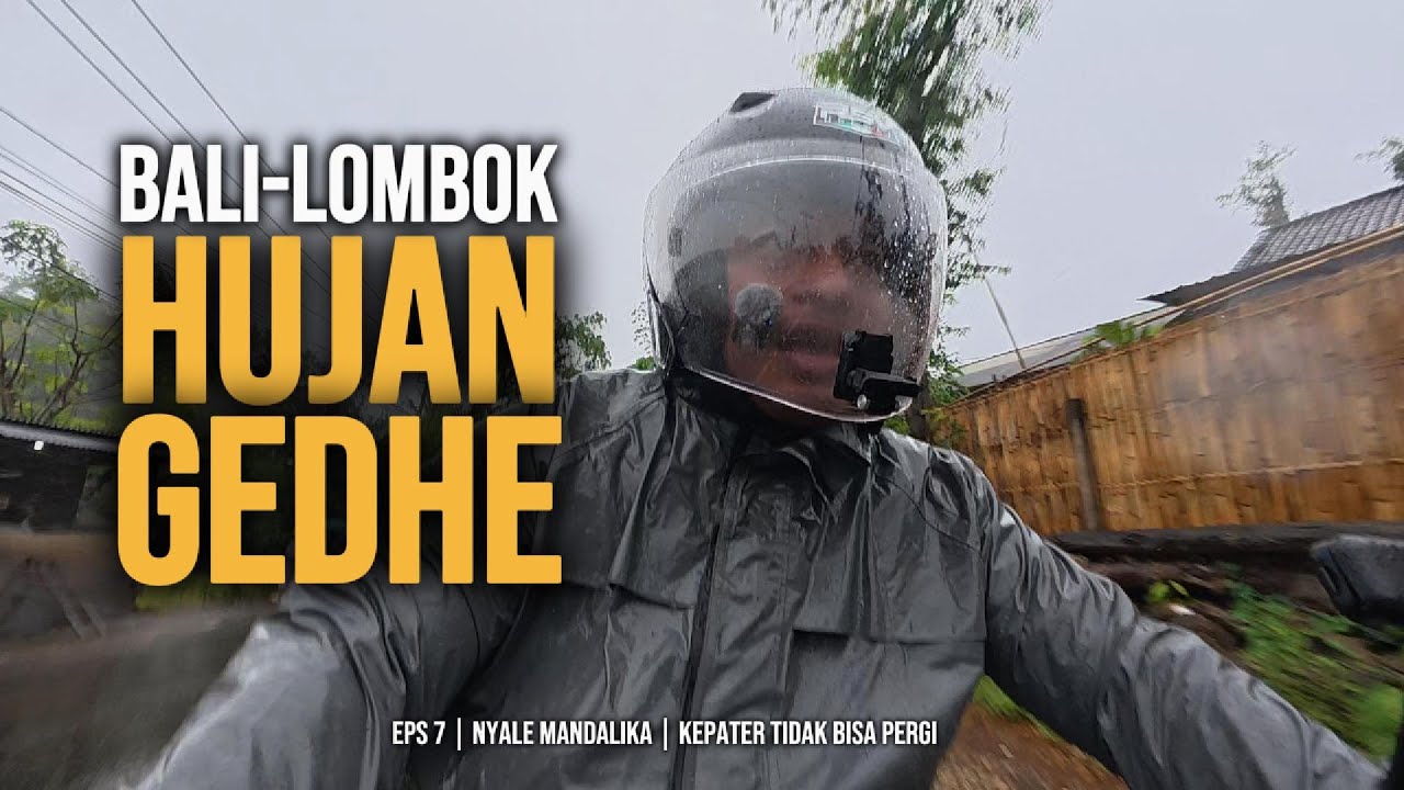 EPS. 6 | TERJEBAK HUJAN DI LOMBOK | NYALE MANDALIKA