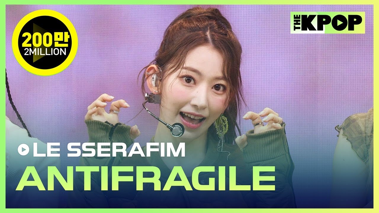 LE SSERAFIM, ANTIFRAGILE  [THE SHOW 221025]