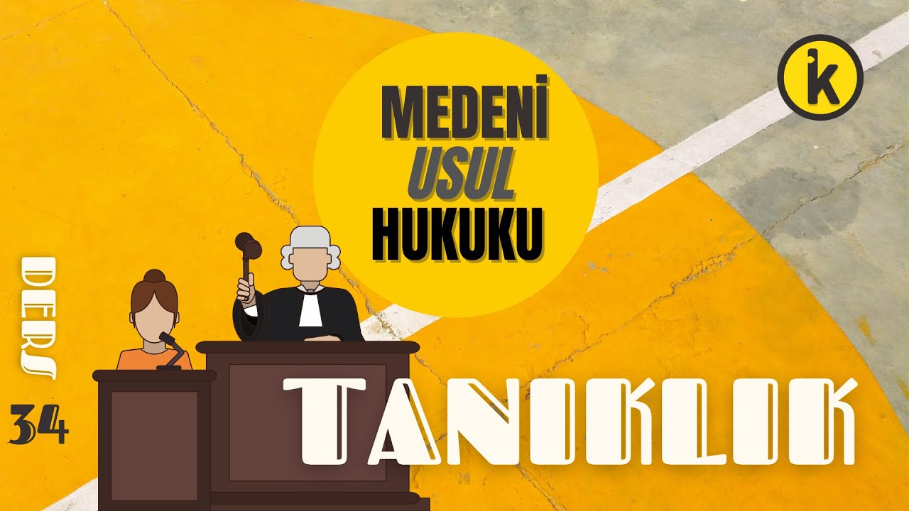 34) MEDENİ USUL HUKUKU - TANIKLIK - 2023 / 2024 GÜNCEL