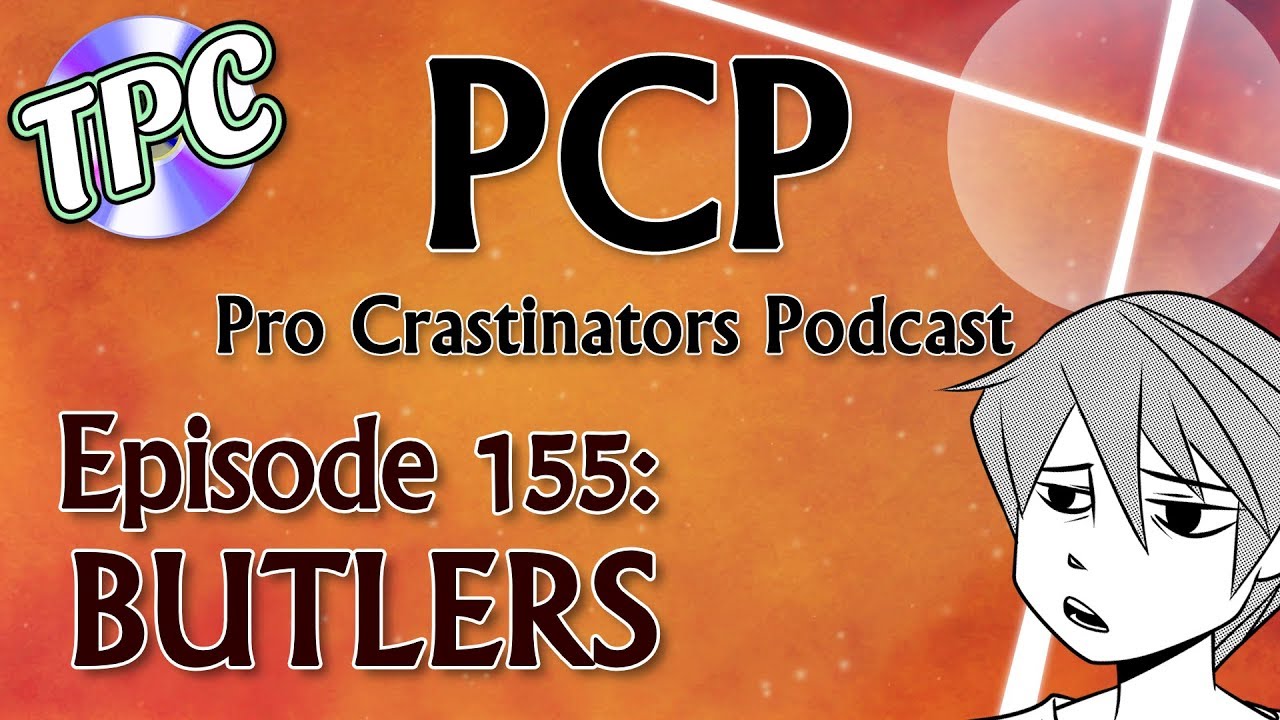 Butlers, Homestuck Again, & Making Games - The Pro Crastinators Podcast, Episode 155
