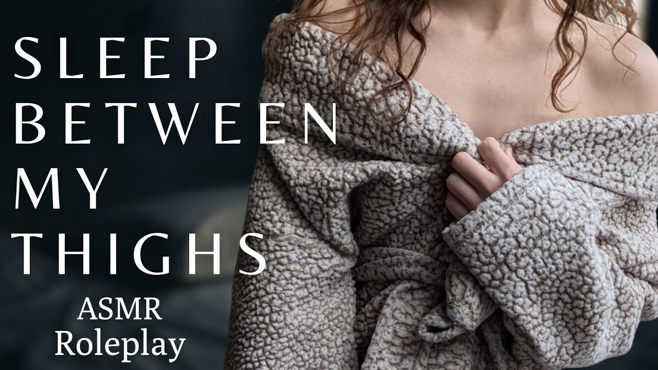 ASMR Roleplay | Let my thighs be your pillows | If you fall asleep....won't you miss this?