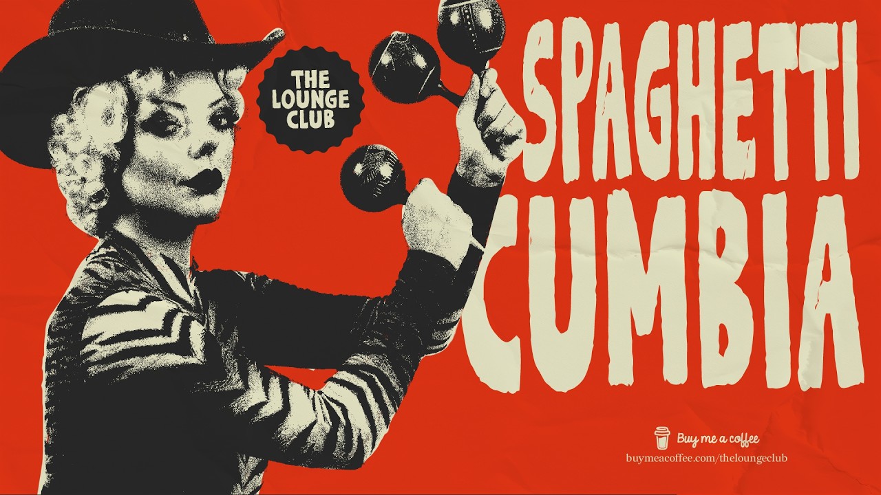 Spaghetti Western meets CUMBIA: Desert Noir & Chicha - The Lounge Club Vol. 11