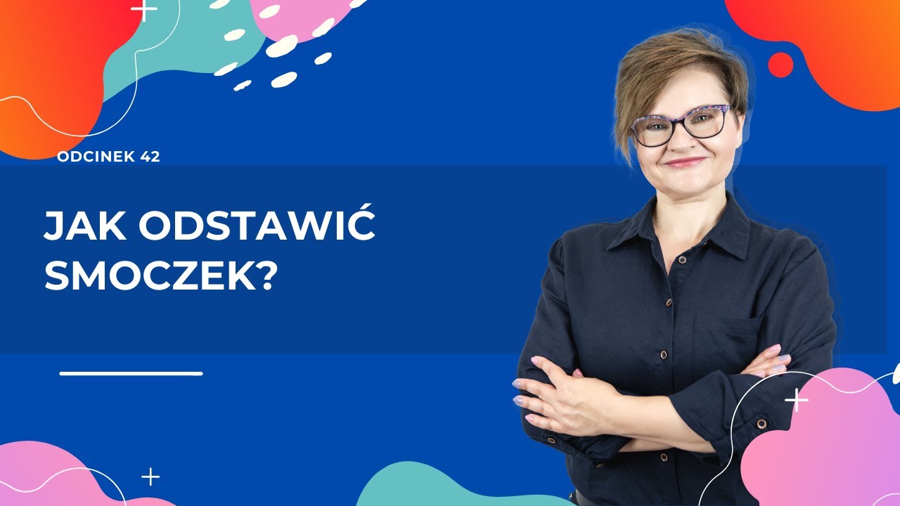 Jak ODSTAWIĆ SMOCZEK?