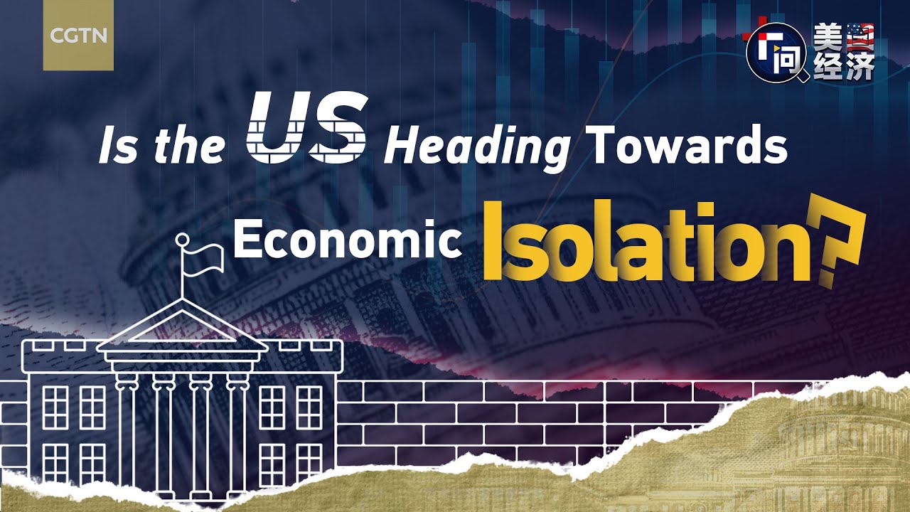 Is the U.S. heading towards economic isolation?