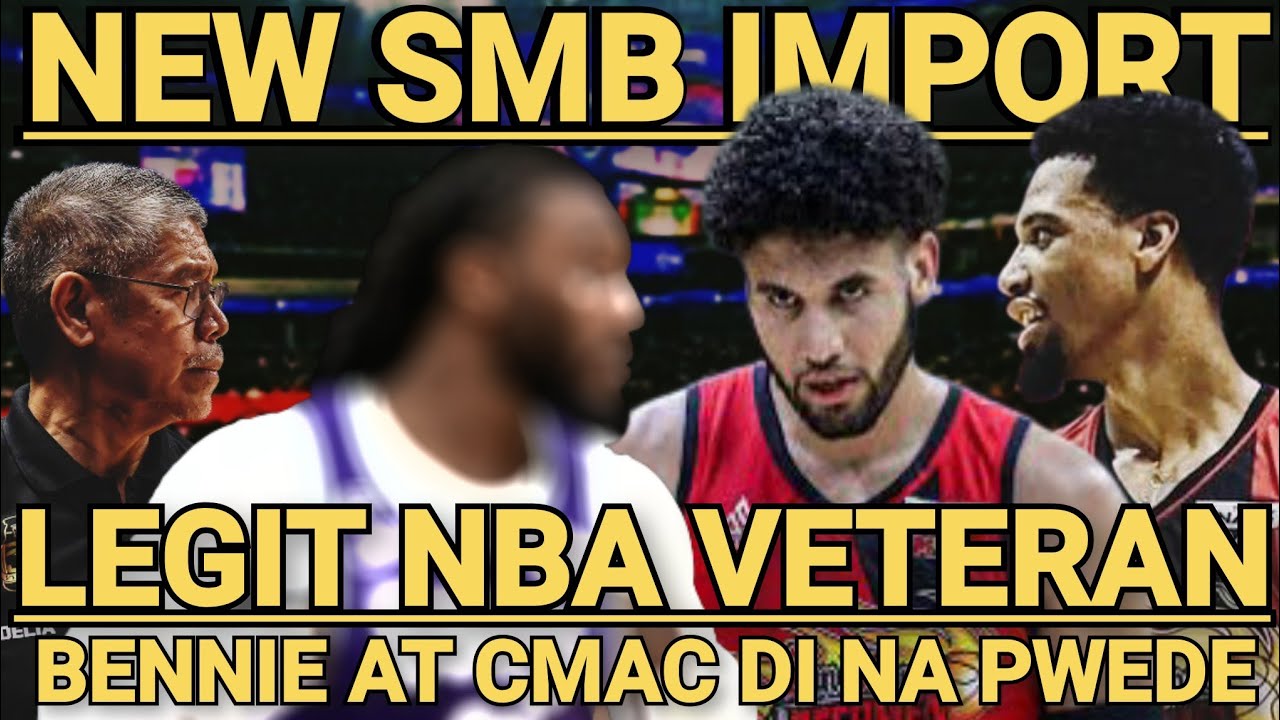 SMB NEW IMPORT! LEGIT NBA VETERAN, DI NA PWEDE SILA BOATWRIGHT AT CMAC! 