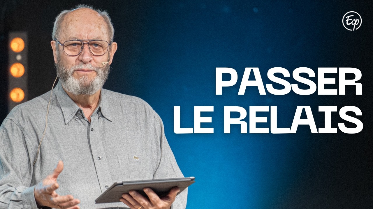 Passer le relais | Pasteur Raymond Cuenot | Eglise ECP