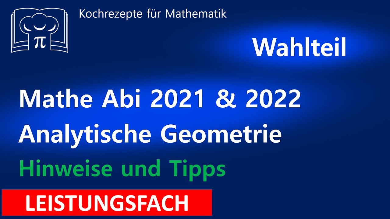 Mathe Abi 2021 & 2022 - Analytische Geometrie Wahlteil, BA-WÜ, Hinweise und Tipps