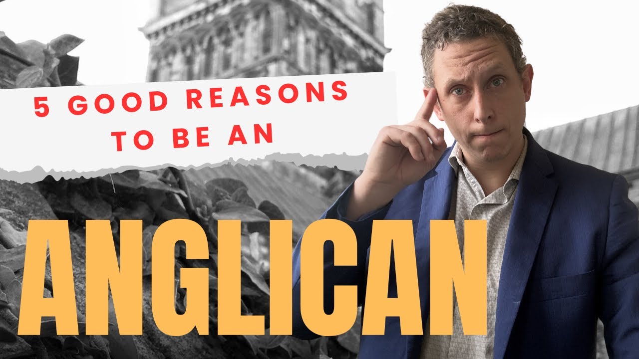 Five GOOD Reasons to be an Anglican Christian!
