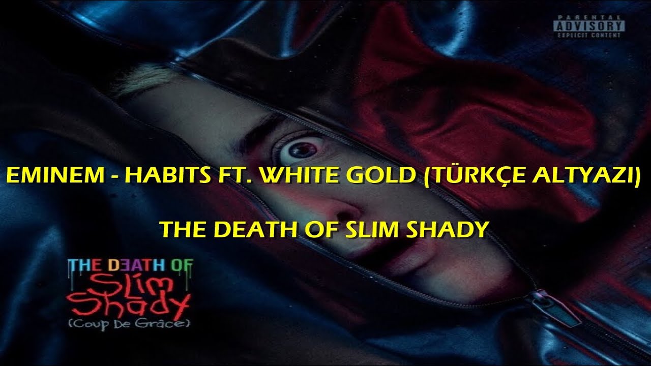 Eminem - Habits ft. White Gold (TÜRKÇE ALTYAZI) -- The Death Of Slim Shady