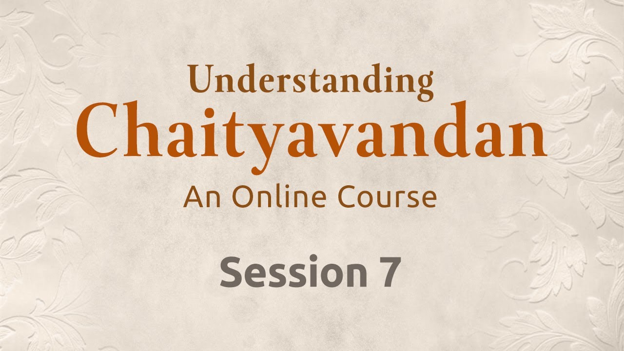 Understanding Chaityavandan - Online Course | English | Session 7/7