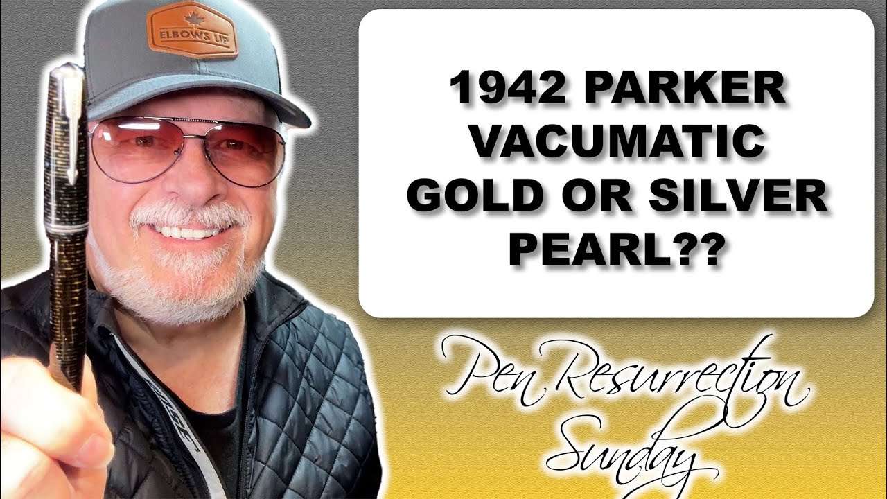 Pen Resurrection Sunday Ep 105 1942 Parker Vacumatic: Golden or Silver Pearl??