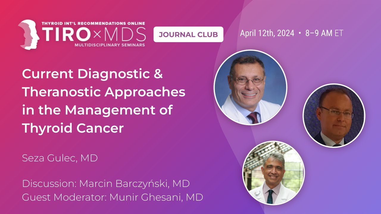 New Thyroid Cancer Diagnostics & Theranostic Approaches with Dr. Gulec