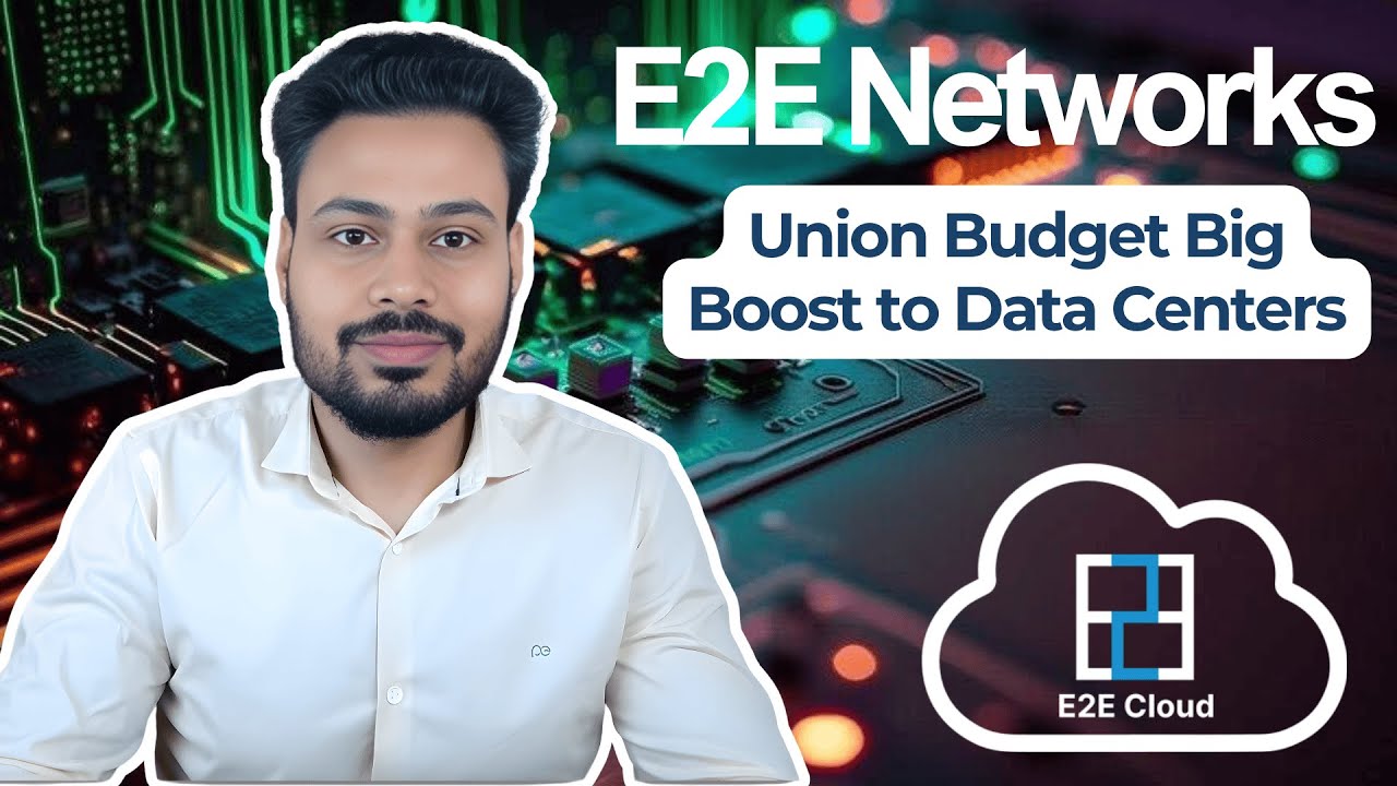E2E Networks: Union Budget Big Boost To Data Centers #e2e #e2enetworks