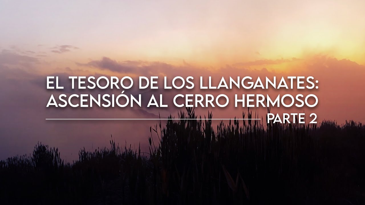 El Tesoro de los Llanganates: Ascensión al Cerro hermoso - Parte 2