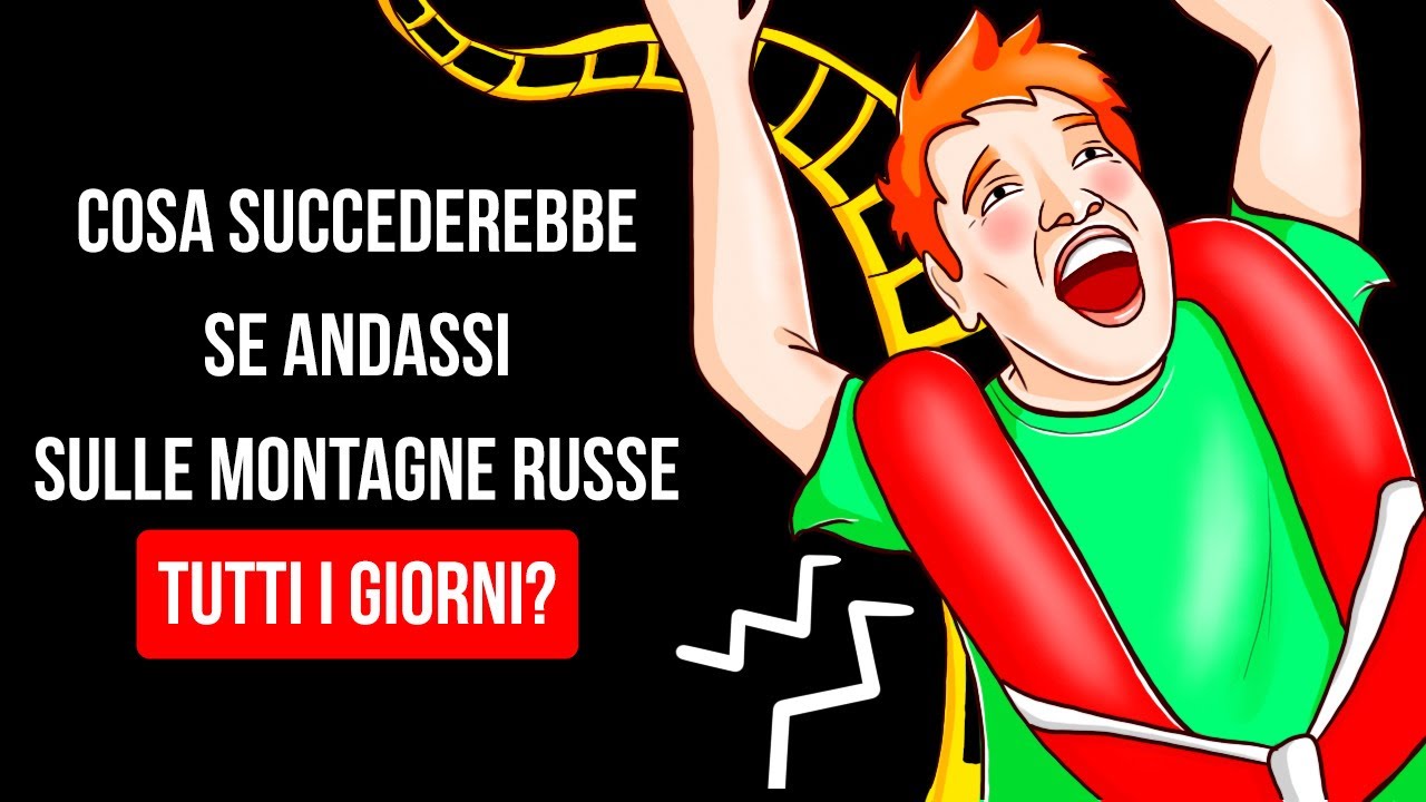 Che Cosa Succede Al Corpo Se Vai Sulle Montagne Russe Tutti i Giorni