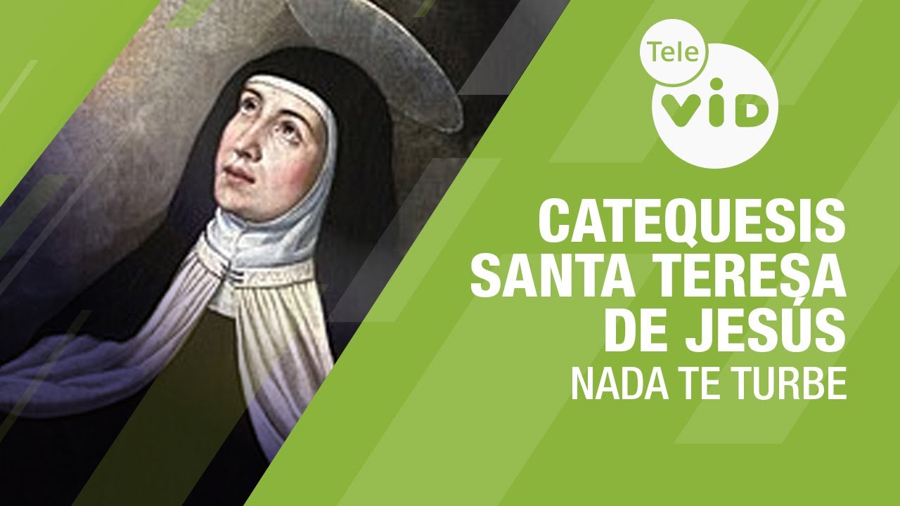 Catequesis: Santa Teresa de Jes&uacute;s 🙏 Nada te turbe, solo Dios basta | Tele VID