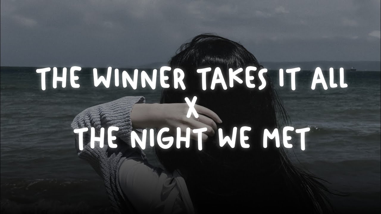 the winner takes it all X the night we met (slowed + reverb) (tiktok version)