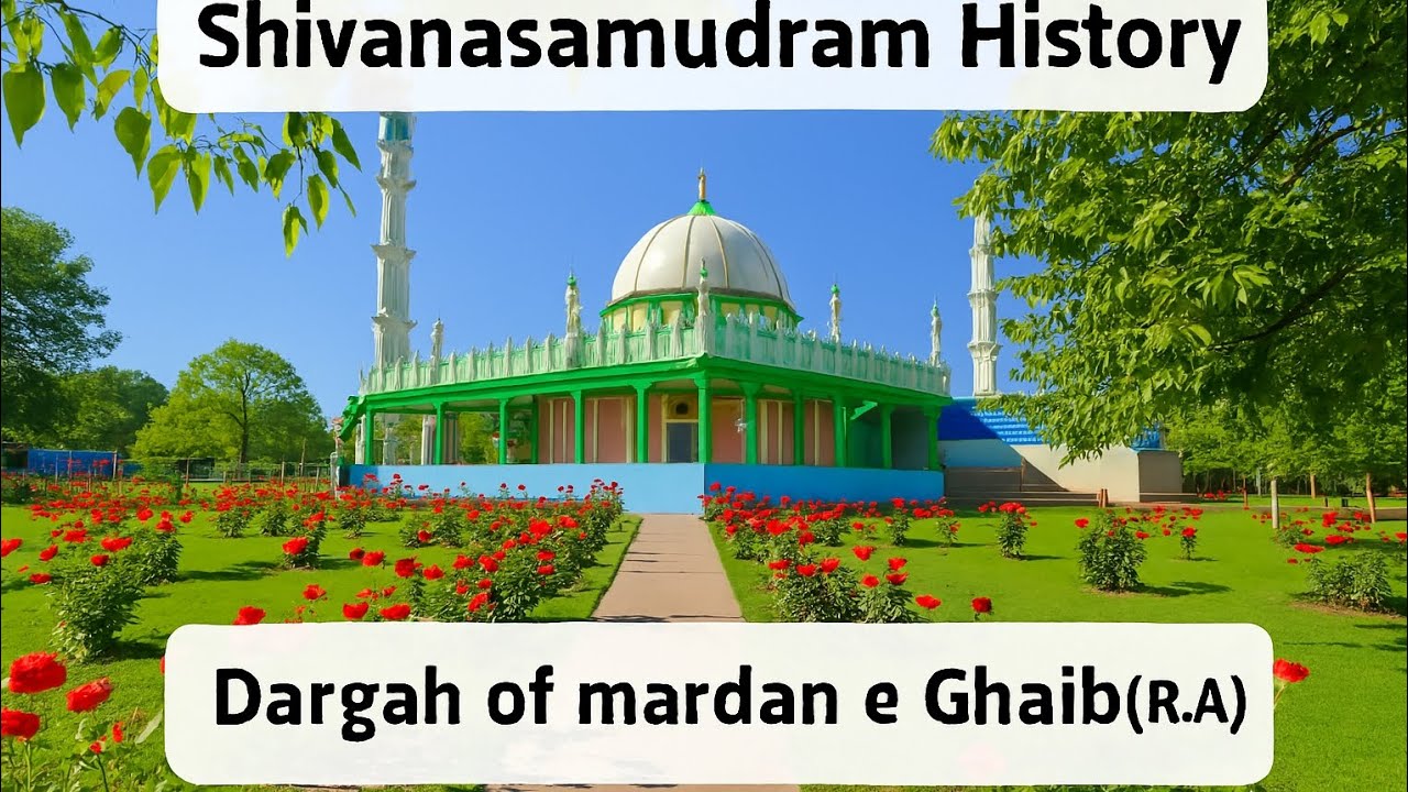 Shivanasamudram History Dargah of Mardan e Ghaib(R.A)