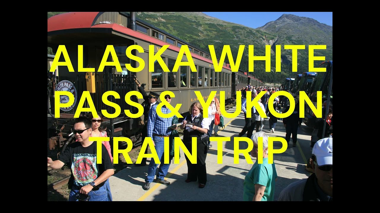 ALASKA WHITE PASS & YUKON TRAIN TRIP
