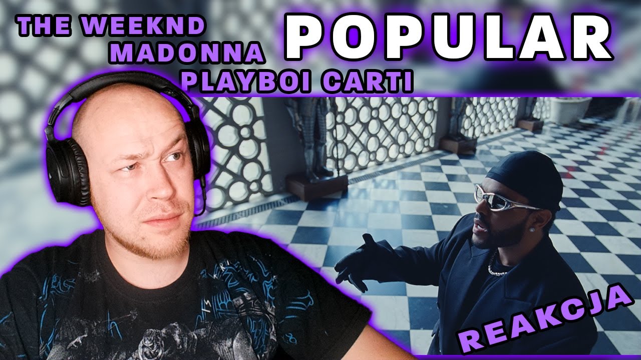 Metal na emigracji - THE WEEKND ft. MADONNA & PLAYBOI CARTI - POPULAR 👸REAKCJA.