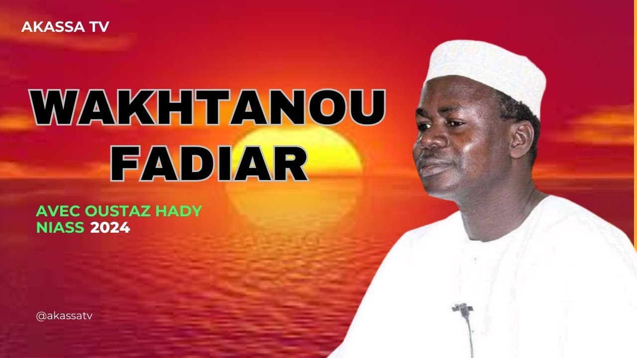 Wakhtanou fadiar oustaz hady niass mardi 23 juillet 2024