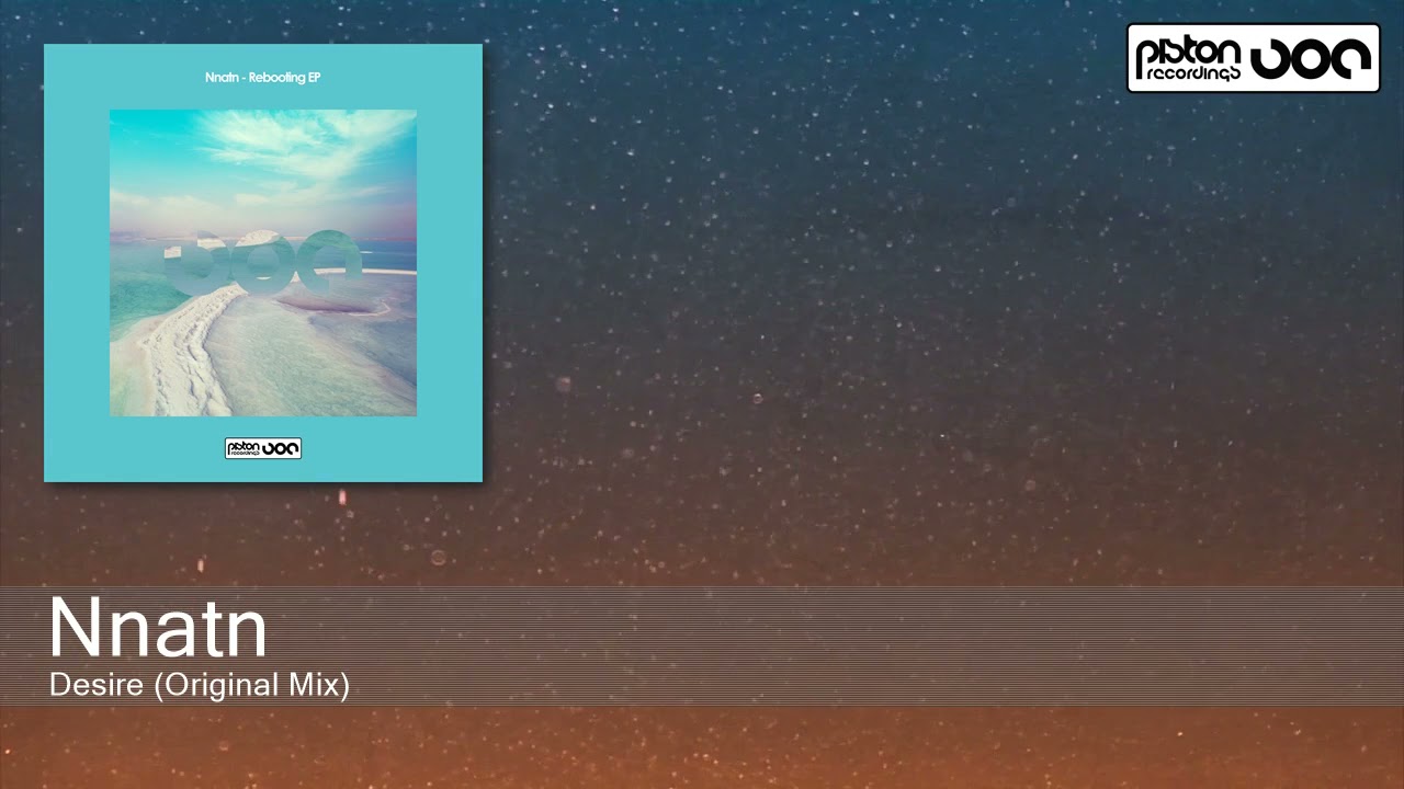Nnatn - Desire (Original Mix) [Piston Recordings]